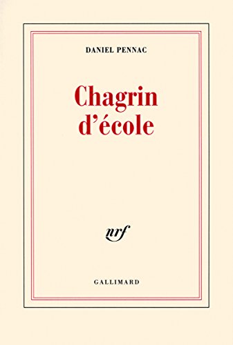 Chagrin d' école: Ausgezeichnet mit dem Prix Renaudot 2007 von GALLIMARD